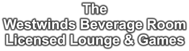 The Westwinds Beverage Room Licensed Lounge & Games